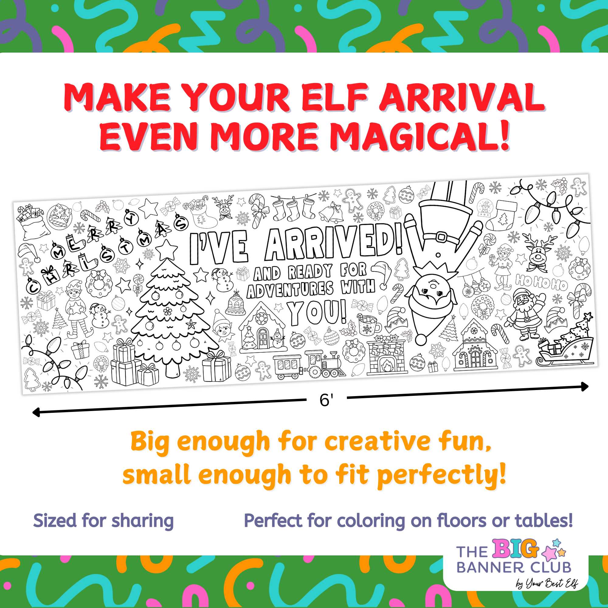 Complement your Elf Kit 2025 with an Elf Arrival Giant Coloring Banner so your elf doesn’t just sit on the shelf. This Elf Arrival Banner is full of magic, christmas themes to make your elf's arrival grand adventure.  Check out our shop for a fun elfin adventures while waiting around for Santa in December!  Coloring banner with Christmas-themed design and text encouraging creativity.